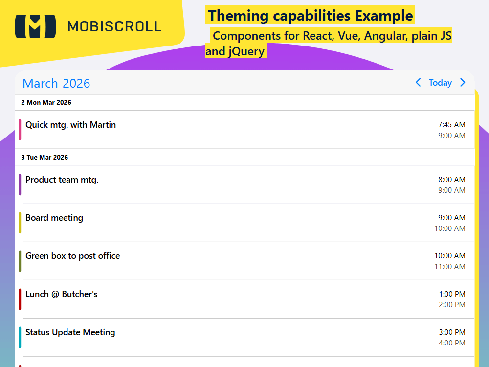 Customize theming in your Agenda. Apply iOS, Material, or Windows styles and adjust colors and layouts with theme builder or CSS.