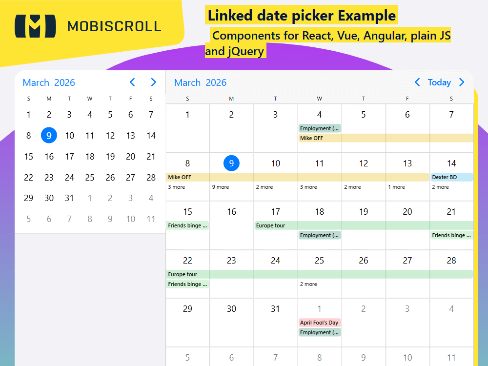 Link a small date picker to your Calendar. Sync selections and display both components together for smooth navigation and consistent UX.