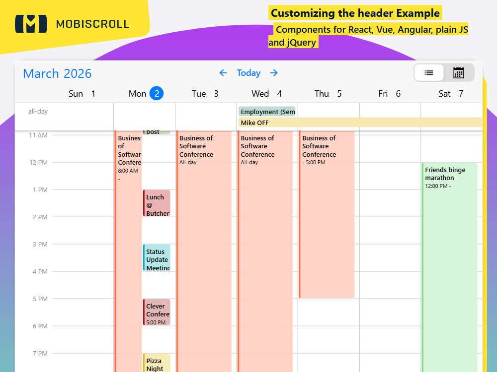 Redesign your scheduler header how you need it. supports adding custom view switches, repositioned arrows and personalized layouts.